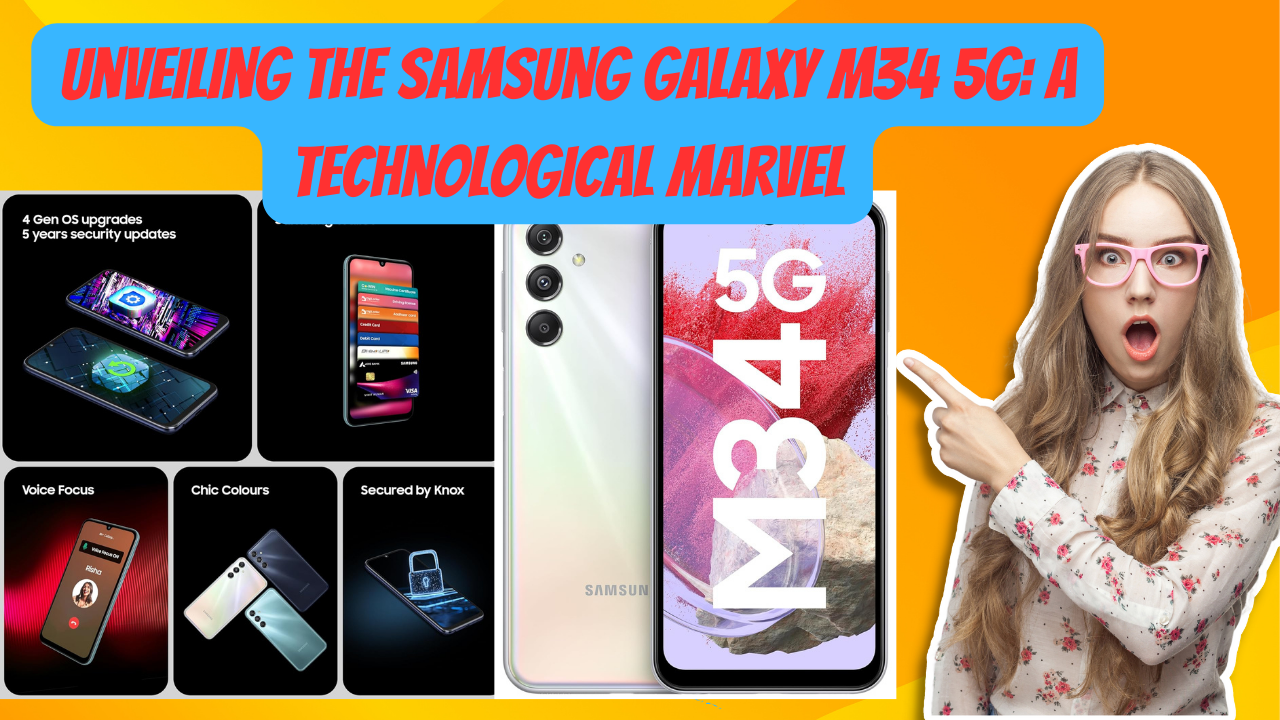 Unveiling the Samsung Galaxy M34 5G: A Technological Marvel