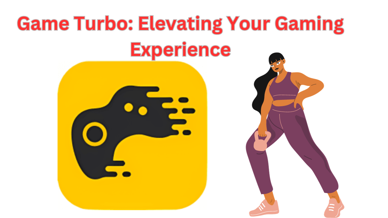 Game Turbo: Elevating Your Gaming Experience